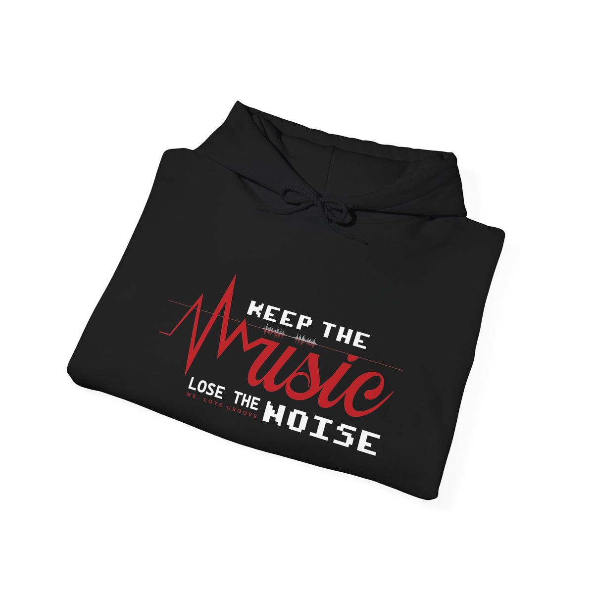Keep the Music. Lose the Noise. — Premium Mr. Love Groove Hoodie