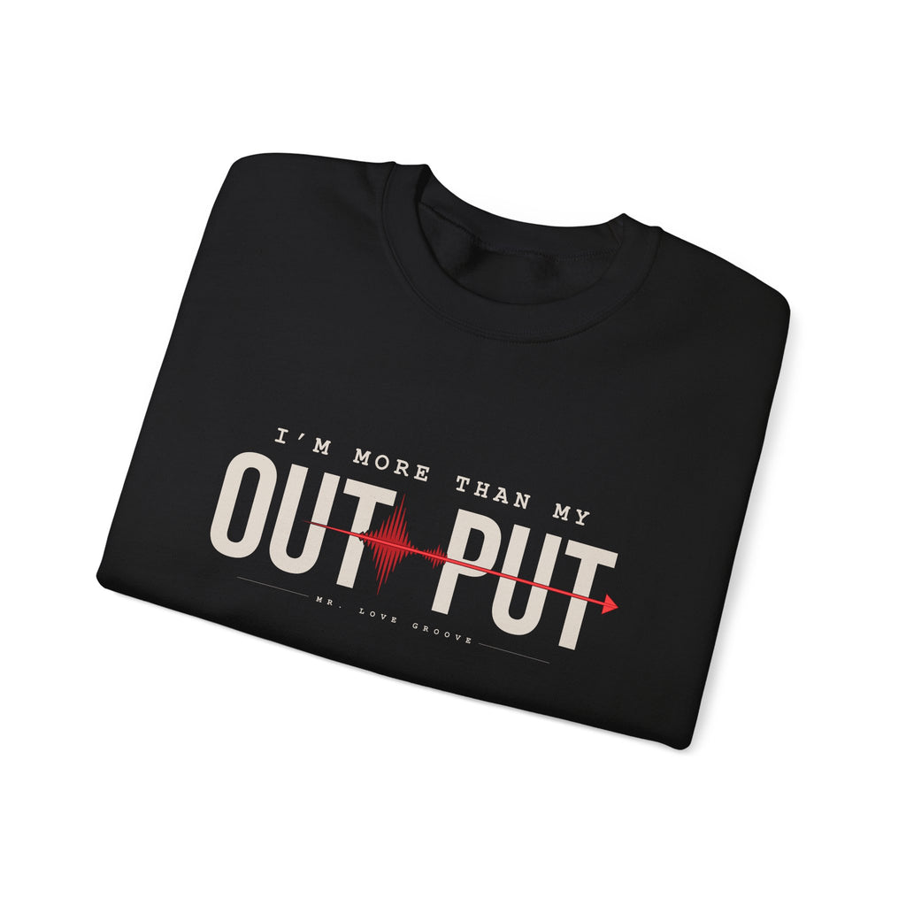 I'm More Than My Output — Premium Mr. Love Groove Crewneck Sweatshirt