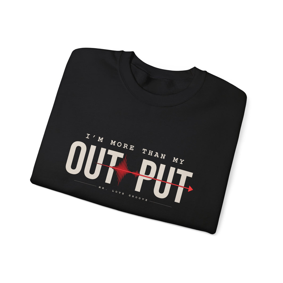 I'm More Than My Output — Premium Mr. Love Groove Crewneck Sweatshirt
